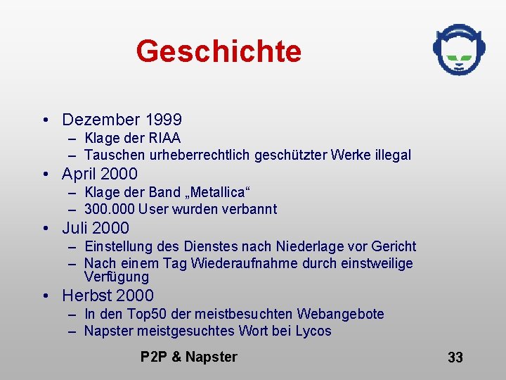 Geschichte • Dezember 1999 – Klage der RIAA – Tauschen urheberrechtlich geschützter Werke illegal