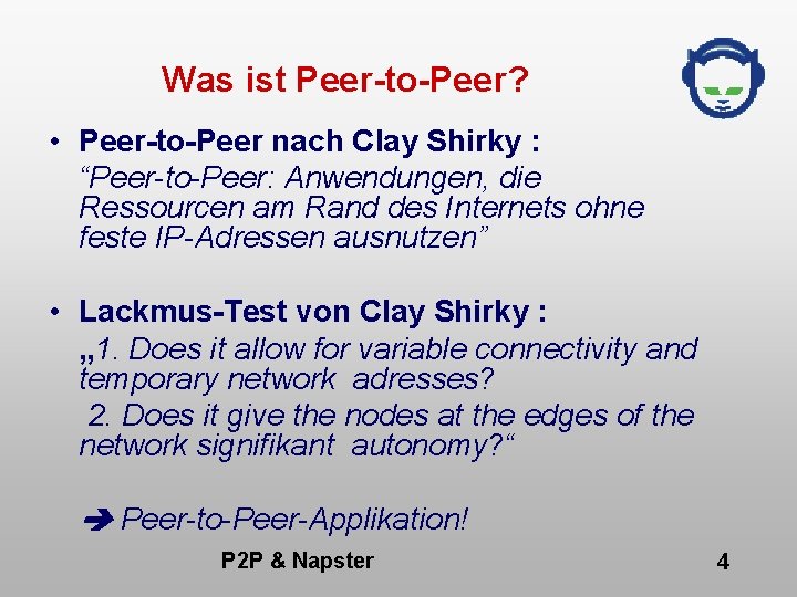 Was ist Peer-to-Peer? • Peer-to-Peer nach Clay Shirky : “Peer-to-Peer: Anwendungen, die Ressourcen am