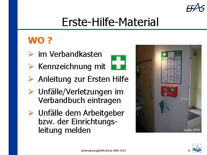 Erste-Hilfe-Material WO ? Ø im Verbandkasten Ø Kennzeichnung mit Ø Anleitung zur Ersten Hilfe