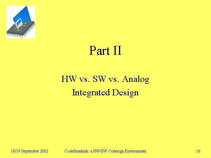 Part II HW vs. SW vs. Analog Integrated Design 18/19 September 2002 Code. Simulink: