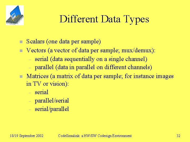 Different Data Types n n n Scalars (one data per sample) Vectors (a vector