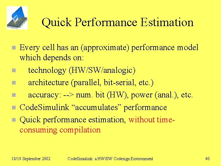 Quick Performance Estimation n n n Every cell has an (approximate) performance model which