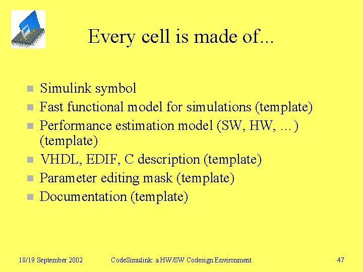Every cell is made of. . . n n n Simulink symbol Fast functional