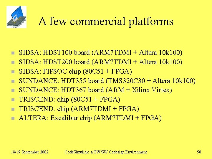 A few commercial platforms n n n n SIDSA: HDST 100 board (ARM 7