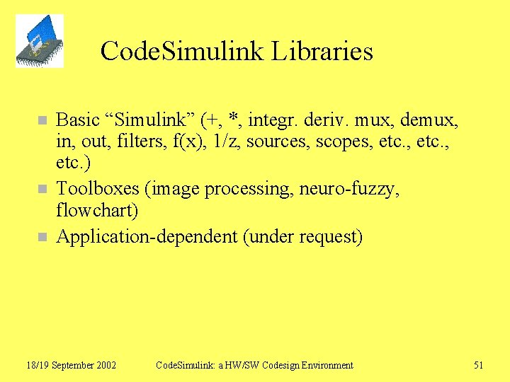 Code. Simulink Libraries n n n Basic “Simulink” (+, *, integr. deriv. mux, demux,