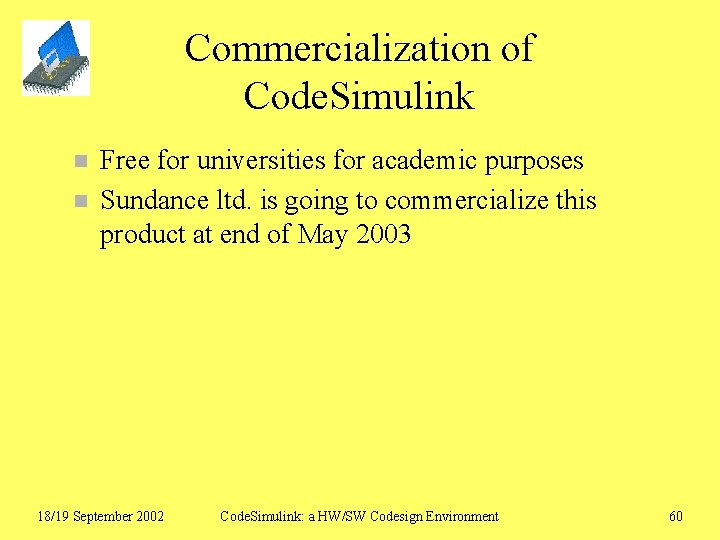 Commercialization of Code. Simulink n n Free for universities for academic purposes Sundance ltd.