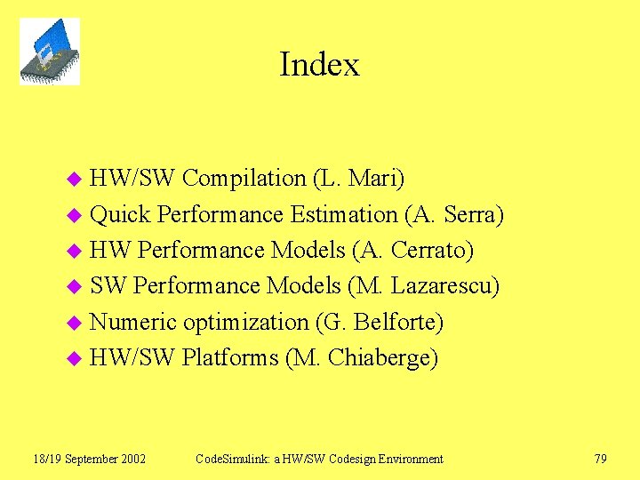 Index HW/SW Compilation (L. Mari) u Quick Performance Estimation (A. Serra) u HW Performance