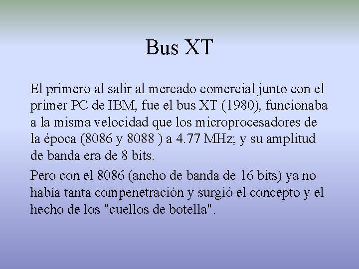 Bus XT El primero al salir al mercado comercial junto con el primer PC