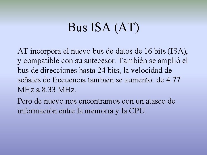 Bus ISA (AT) AT incorpora el nuevo bus de datos de 16 bits (ISA),