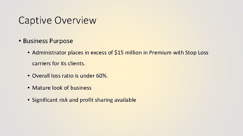 Captive Overview • Business Purpose • Administrator places in excess of $15 million in