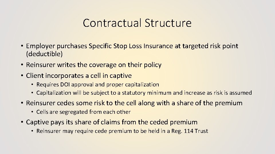 Contractual Structure • Employer purchases Specific Stop Loss Insurance at targeted risk point (deductible)