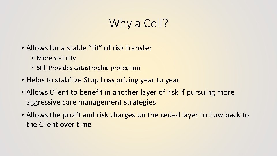 Why a Cell? • Allows for a stable “fit” of risk transfer • More
