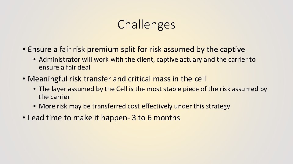 Challenges • Ensure a fair risk premium split for risk assumed by the captive