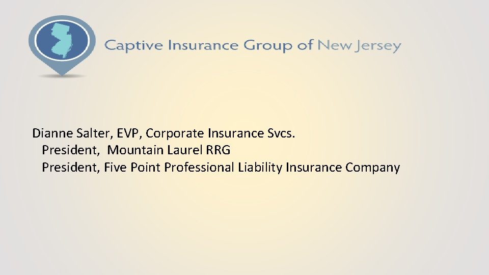 Dianne Salter, EVP, Corporate Insurance Svcs. President, Mountain Laurel RRG President, Five Point Professional