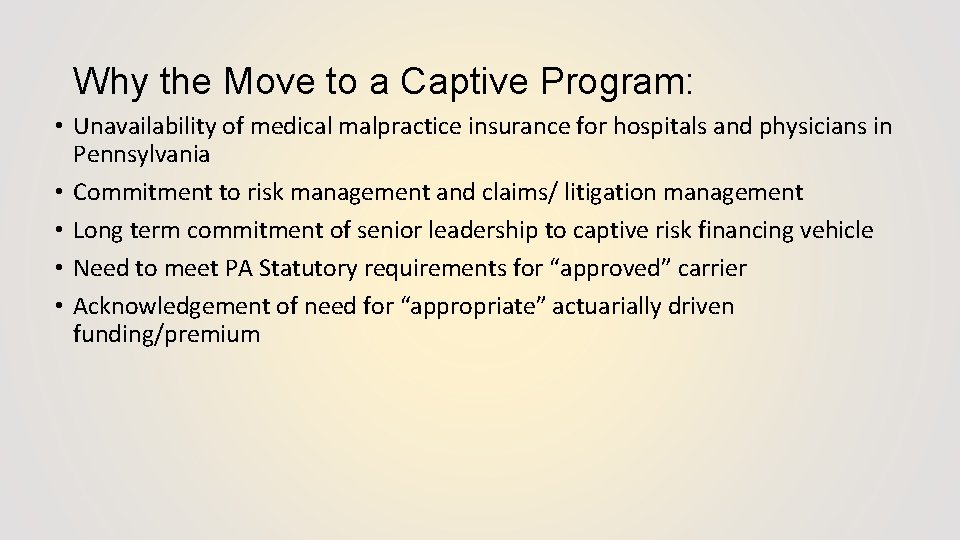 Why the Move to a Captive Program: • Unavailability of medical malpractice insurance for