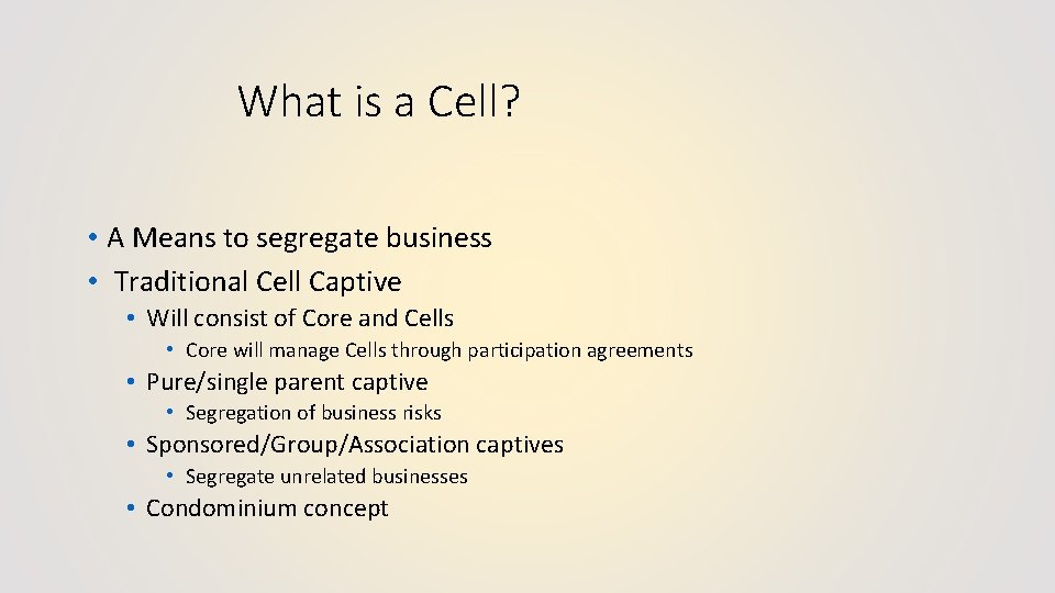 What is a Cell? • A Means to segregate business • Traditional Cell Captive