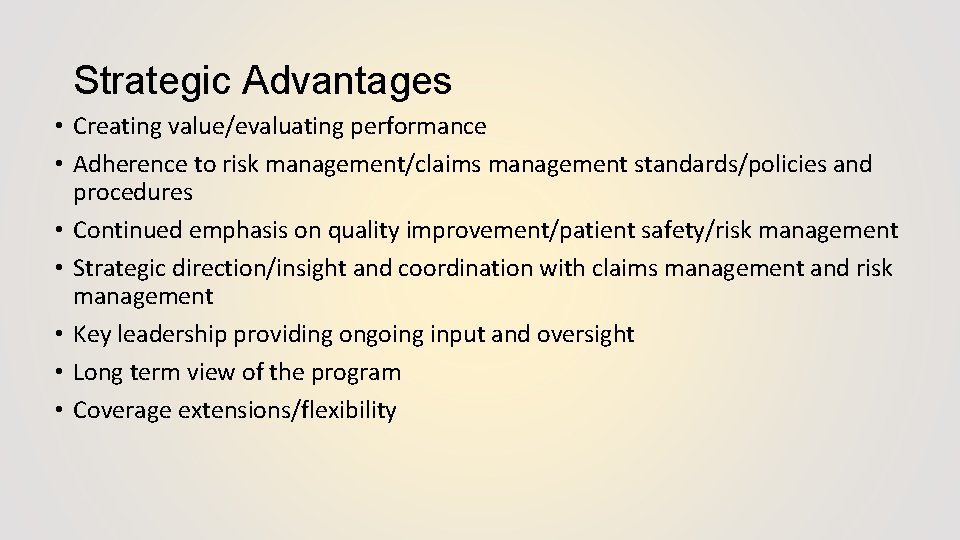 Strategic Advantages • Creating value/evaluating performance • Adherence to risk management/claims management standards/policies and
