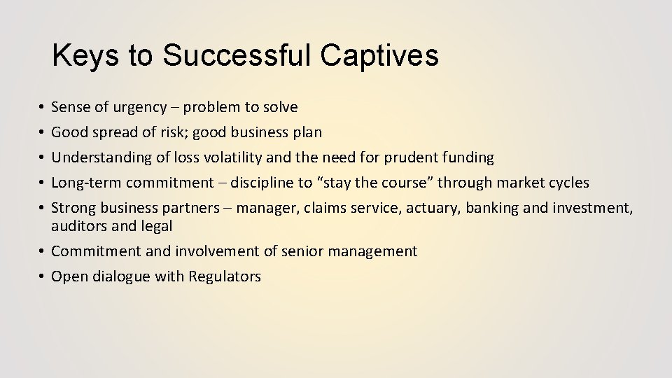 Keys to Successful Captives Sense of urgency – problem to solve Good spread of