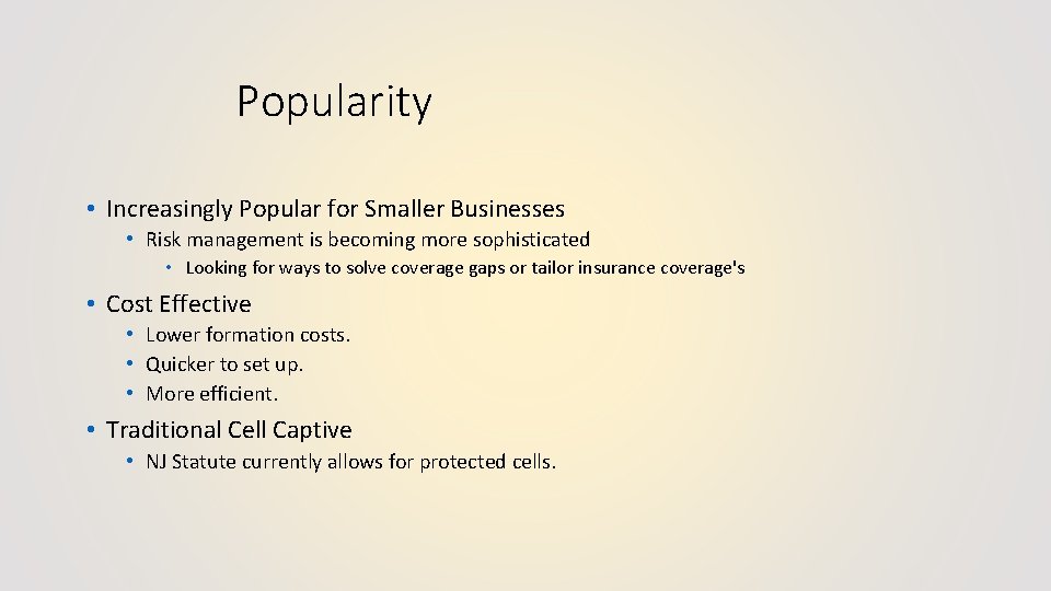 Popularity • Increasingly Popular for Smaller Businesses • Risk management is becoming more sophisticated