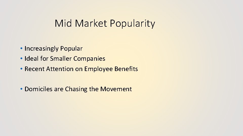 Mid Market Popularity • Increasingly Popular • Ideal for Smaller Companies • Recent Attention
