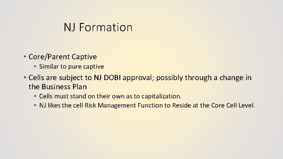 NJ Formation • Core/Parent Captive • Similar to pure captive • Cells are subject