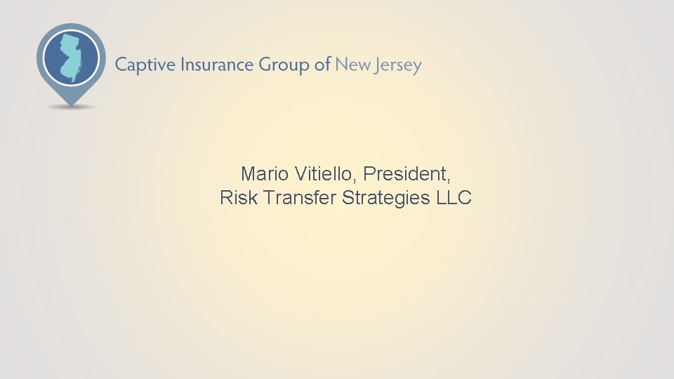 Mario Vitiello, President, Risk Transfer Strategies LLC 