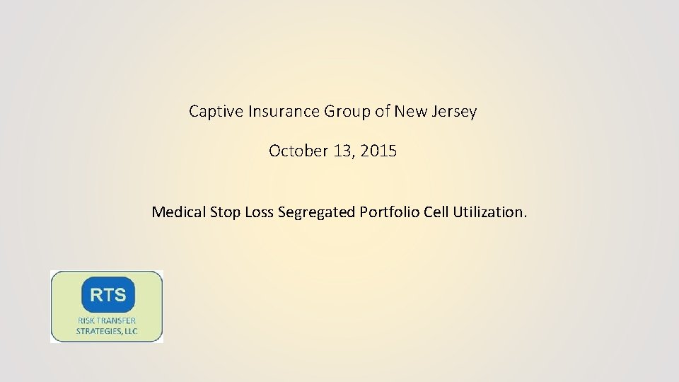 Captive Insurance Group of New Jersey October 13, 2015 Medical Stop Loss Segregated Portfolio