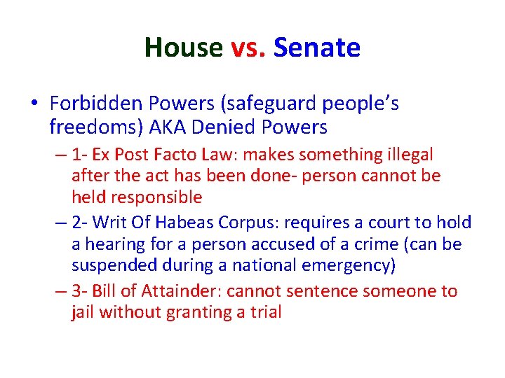 House vs. Senate • Forbidden Powers (safeguard people’s freedoms) AKA Denied Powers – 1