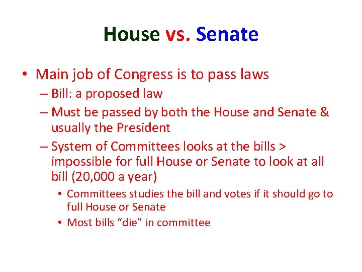 House vs. Senate • Main job of Congress is to pass laws – Bill:
