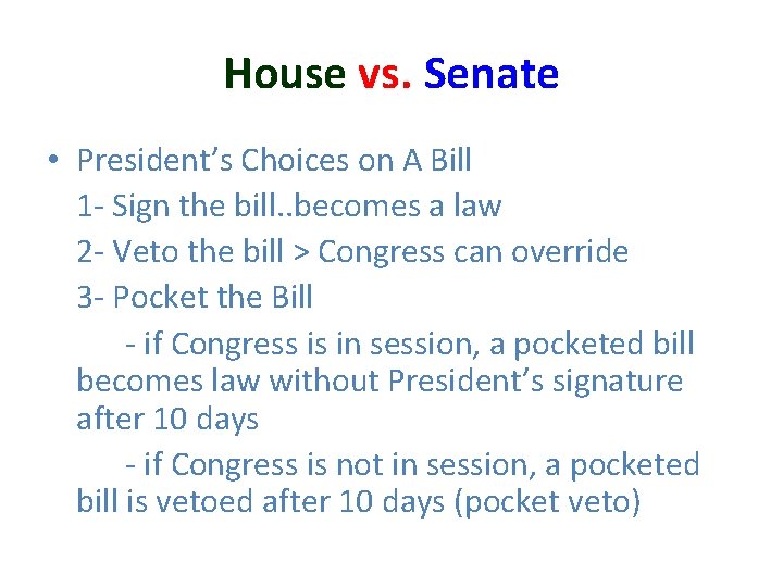 House vs. Senate • President’s Choices on A Bill 1 - Sign the bill.