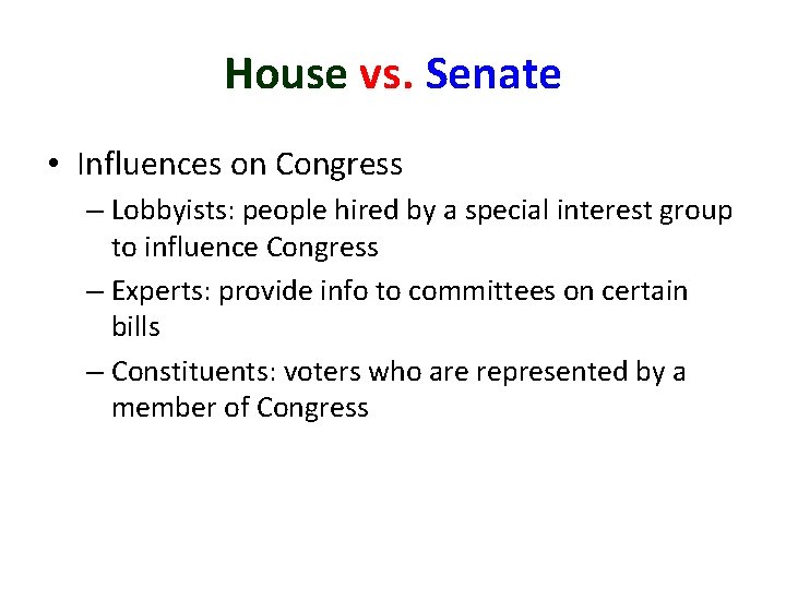 House vs. Senate • Influences on Congress – Lobbyists: people hired by a special