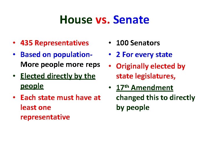 House vs. Senate • 435 Representatives • Based on population. More people more reps
