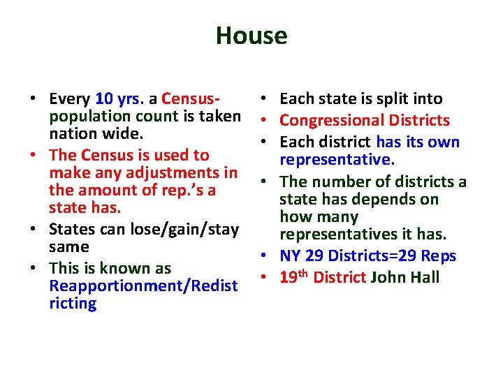 House • Every 10 yrs. a Censuspopulation count is taken nation wide. • The