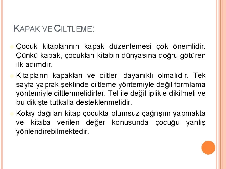 KAPAK VE CILTLEME: Çocuk kitaplarının kapak düzenlemesi çok önemlidir. Çünkü kapak, çocukları kitabın dünyasına