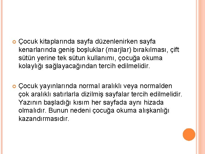  Çocuk kitaplarında sayfa düzenlenirken sayfa kenarlarında geniş boşluklar (marjlar) bırakılması, çift sütün yerine