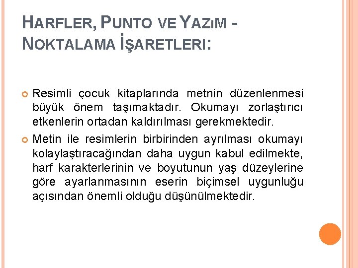 HARFLER, PUNTO VE YAZıM NOKTALAMA İŞARETLERI: Resimli çocuk kitaplarında metnin düzenlenmesi büyük önem taşımaktadır.