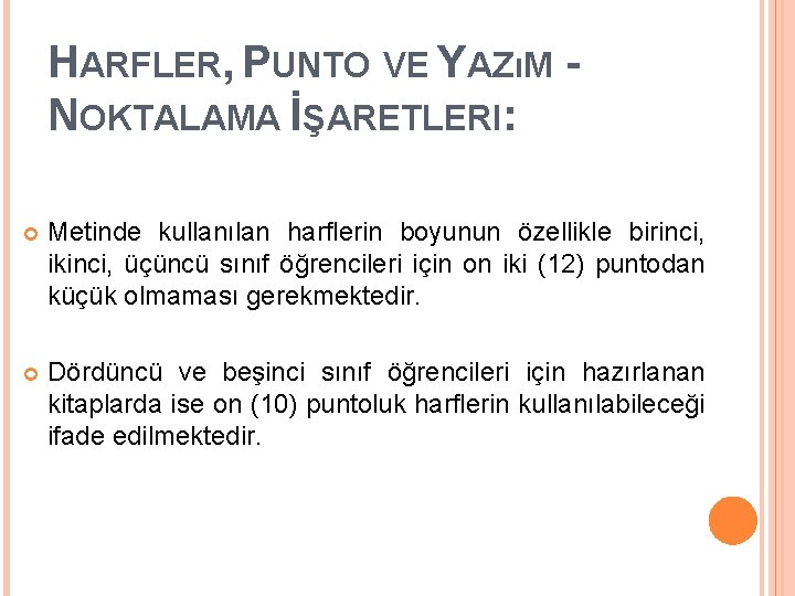 HARFLER, PUNTO VE YAZıM NOKTALAMA İŞARETLERI: Metinde kullanılan harflerin boyunun özellikle birinci, ikinci, üçüncü