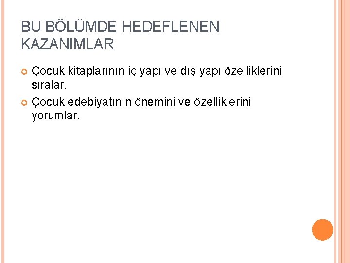 BU BÖLÜMDE HEDEFLENEN KAZANIMLAR Çocuk kitaplarının iç yapı ve dış yapı özelliklerini sıralar. Çocuk