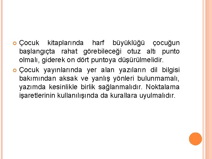 Çocuk kitaplarında harf büyüklüğü çocuğun başlangıçta rahat görebileceği otuz altı punto olmalı, giderek on