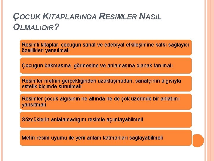 ÇOCUK KITAPLARıNDA RESIMLER NASıL OLMALıDıR? Resimli kitaplar, çocuğun sanat ve edebiyat etkileşimine katkı sağlayıcı