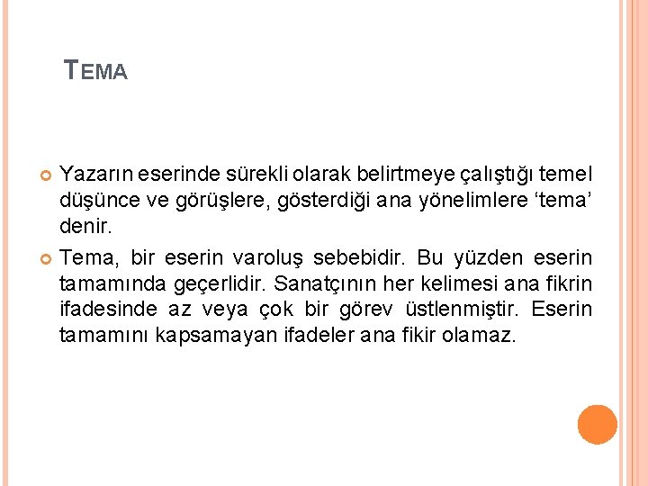 TEMA Yazarın eserinde sürekli olarak belirtmeye çalıştığı temel düşünce ve görüşlere, gösterdiği ana yönelimlere