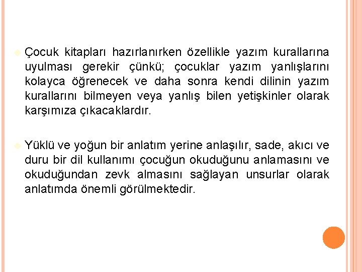  Çocuk kitapları hazırlanırken özellikle yazım kurallarına uyulması gerekir çünkü; çocuklar yazım yanlışlarını kolayca