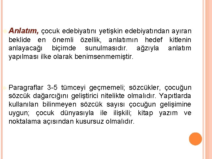  Anlatım, çocuk edebiyatını yetişkin edebiyatından ayıran beklide en önemli özellik, anlatımın hedef kitlenin