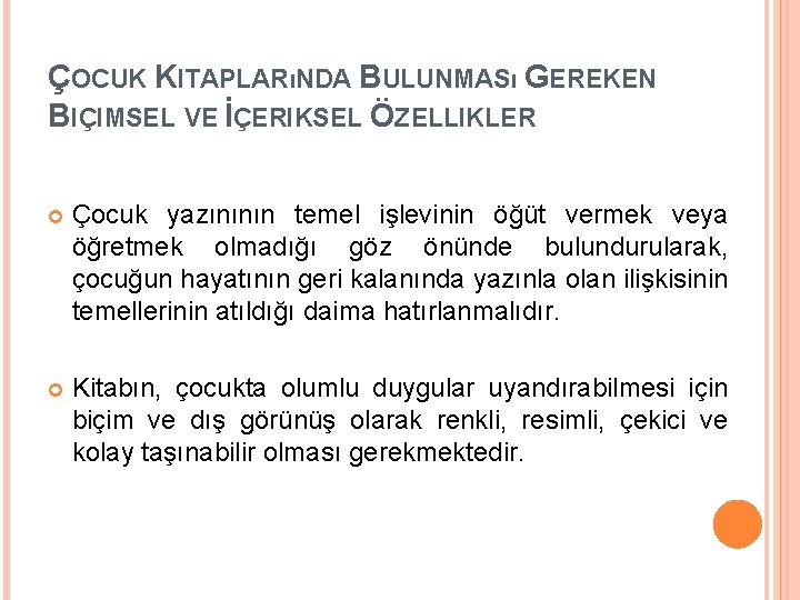 ÇOCUK KITAPLARıNDA BULUNMASı GEREKEN BIÇIMSEL VE İÇERIKSEL ÖZELLIKLER Çocuk yazınının temel işlevinin öğüt vermek