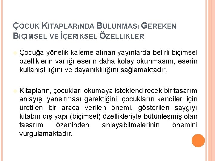 ÇOCUK KITAPLARıNDA BULUNMASı GEREKEN BIÇIMSEL VE İÇERIKSEL ÖZELLIKLER Çocuğa yönelik kaleme alınan yayınlarda belirli