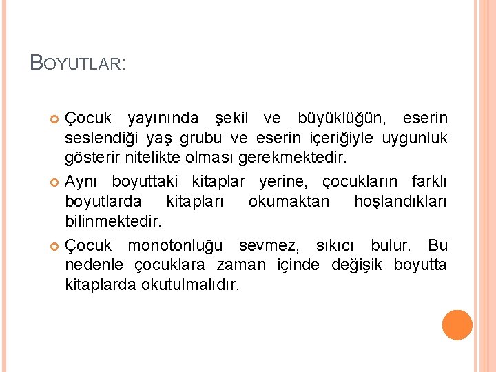 BOYUTLAR: Çocuk yayınında şekil ve büyüklüğün, eserin seslendiği yaş grubu ve eserin içeriğiyle uygunluk