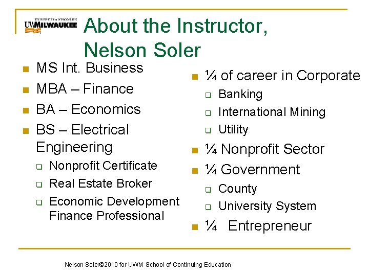 About the Instructor, Nelson Soler n n MS Int. Business MBA – Finance BA