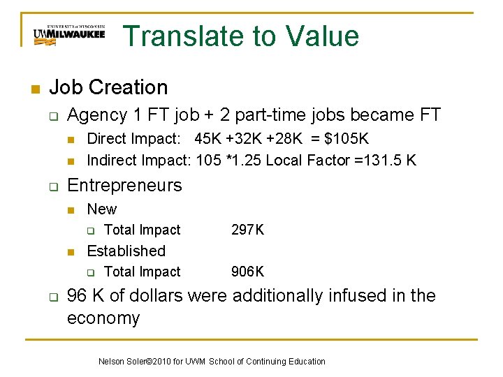 Translate to Value n Job Creation q Agency 1 FT job + 2 part-time