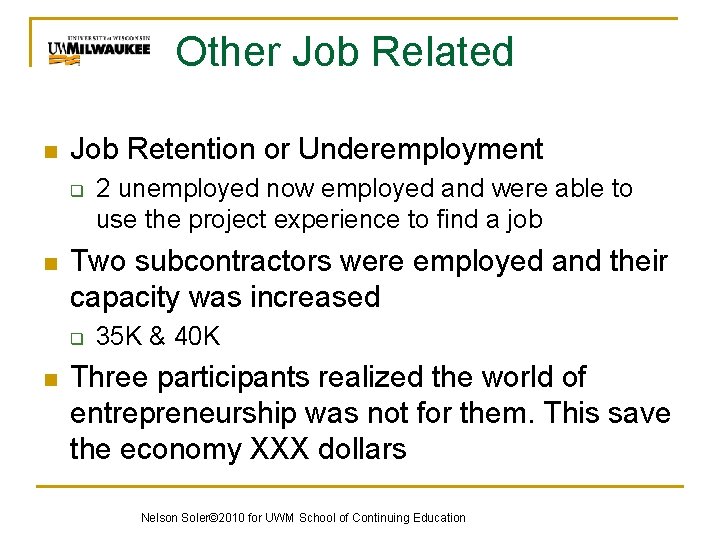 Other Job Related n Job Retention or Underemployment q n Two subcontractors were employed