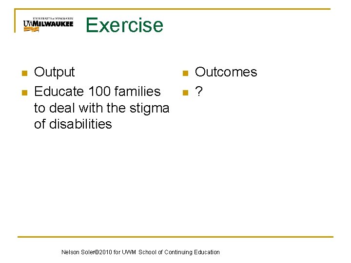 Exercise n n Output Educate 100 families to deal with the stigma of disabilities